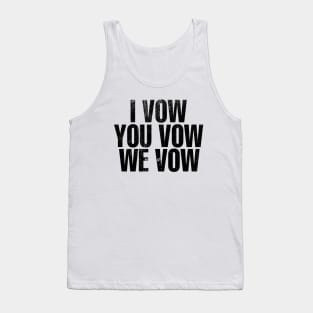 I Vow.. You Vow.. We Vow.. Book Inspired Tank Top